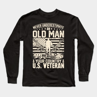 Never Understimate an Old Man who Defendet your Country U.S. Veteran Long Sleeve T-Shirt